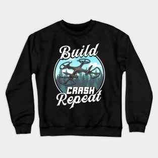 Build Crash Repeat Funny Drone Pilot Flying Pun Crewneck Sweatshirt